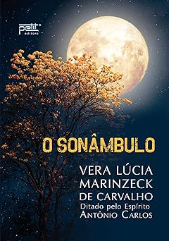 O sonambulo Vera Lucia Marinzeck de Carvalho